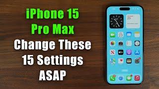 iPhone 15 Pro Max - Change These 15 Settings ASAP