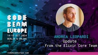 Update from the Elixir Core Team - Andrea Leopardi | Code BEAM Europe 2024