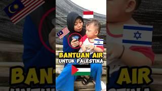 bantuan air untuk palestina dari indonesia dan malaysia !