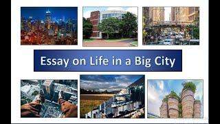 500 + Words Essay  on Life in a Big City | long essay on big cities | Essay on Life in a Big City