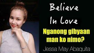 Jessa May Abaquita - BELIEVE IN LOVE (Kuya Bryan - OBM)