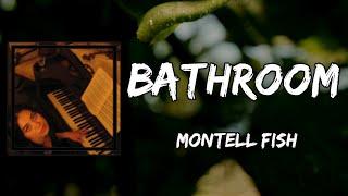 Montell Fish - Bathroom (Lyrics)