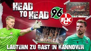 Kaiserslautern zu Gast in Hannover!  | #Betze "Head To Head" vor #H96FCK