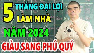 5 Tháng ĐẠI LỢI Động Thổ Làm Nhà Năm 2024 Giáp Thìn Được Lộc Bề Trên Suốt Đời Giàu Có Bình An