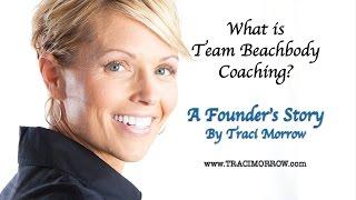 What is Team Beachbody Coaching? Founding, Top, 15 Star Diamond Coach Traci Morrow Shares