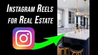 How to make Instagram Reels for Real Estate