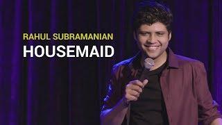 Housemaid | Stand Up Comedy By Rahul Subramanian