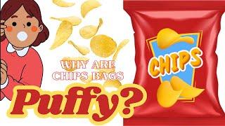 Why Are Chips Bags Puffy? | Learning Science | Know the facts