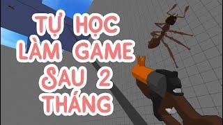 SAU 2 THÁNG TỰ HỌC LÀM GAME MÌNH LÀM ĐƯỢC GÌ | Lộ Trình Tự Học Làm Game Của Mình Sau 2 Tháng !!