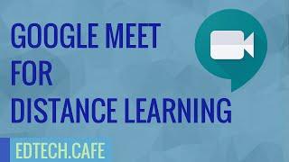 Google Meet for Distance Learning (Google Meet Tutorial 2020)