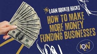 How To Be A Business Loan Broker  |  How To Fund More Loan Broker Deals