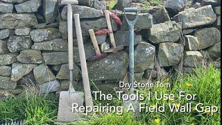 Dry Stone Walling - The Tools I Use For Repairing A Field Wall Gap
