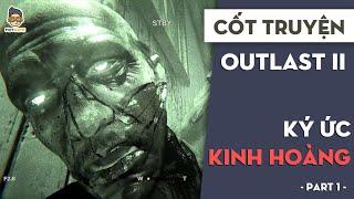 P1 | Ký ức kinh hoàng |Outlast 2 |  Cốt Truyện | Mọt Game