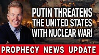 Putin Threatens the United States with Nuclear War!