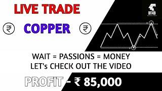 Live Trading Commodity COPPER (MCX) ₹ 85,000 Profit On Price Action | Stock Market | By #DT4B