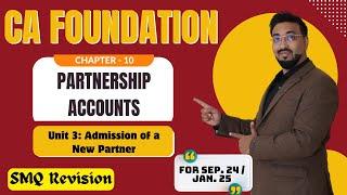 CA Foundation - Accounts | Ch10.3 - Admission of a New Partner | SMQ Revision | By CA Sanket Shah