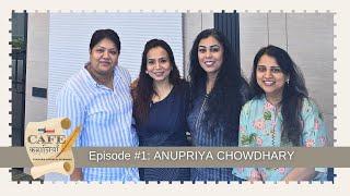 CAFE KAHAANIA EPISODE 1- Anupriya Chowdhary, My Story Coach, A Mentor