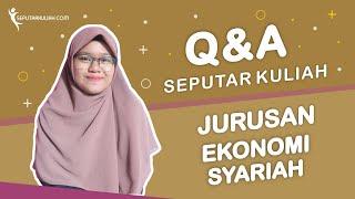 Lulusannya Banyak Dibutuhkan - Q&A Seputar Kuliah Jurusan Ekonomi Syariah