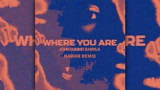 Where You Are - John Summit & Hayla  (Nawar Remix)