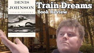 Train Dreams - Denis Johnson BOOK REVIEW