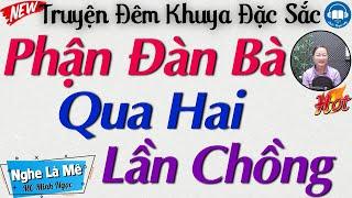 [Trọn Bộ] PHẬN ĐÀN BÀ QUA HAI LẦN CHỒNG - Nghe Đọc Truyện Đêm Khuya Ngủ Ngon | Audio Truyện Hay