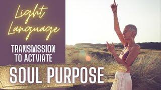  Light Language  FREE Transmission To Activate Soul Purpose 