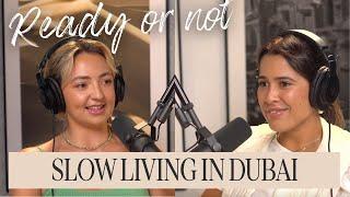 Slow Living in Dubai | Ready Or Not Podcast | Mabel Goulden ad Marie Engi