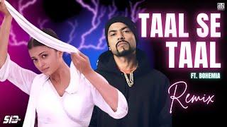 Taal Se Taal ft. Bohemia (Remix) | @djsid_jhansi X Rosh Blazze | A.R Rahman, Alka Yagnik (2024)