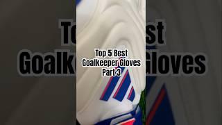 Top 5 Best Goalkeeper Gloves Part 3 #top5  #football #goalkeepergloves