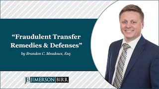 "Fraudulent Transfer Remedies & Defenses" by Brandon C. Meadows, Esq