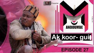 Mandoumbe ak koor gui 2023 Episode 27