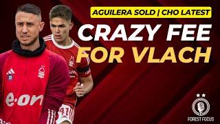 CRAZY VLACHODIMOS FEE | NOTTINGHAM FOREST SELL BRANDON AGUILERA | HUDSON-ODOI WANTS TO STAY