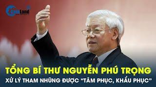 Tổng Bí thư Nguyễn Phú Trọng: Xử lý tham nhũng khiến các đối tượng “tâm phục, khẩu phục” | CafeLand