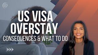 Overstaying Your US Visa: Consequences & What To Do