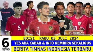 BEST 6 NEWS  Berita Timnas Indonesia Hari Ini ~ Rabu 03 Juli 2024  Kabar Timnas Terbaru