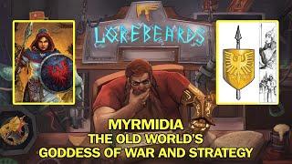 LOREBEARDS: The Mysteries of Myrmidia, Goddess of War! Lorebeards w/ Loremaster of Sotek & Andy Law