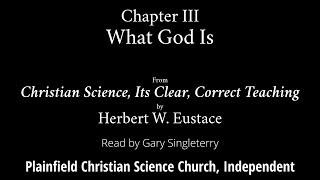 What God Is, from Christian Science, Its Clear, Correct Teaching by Herbert W. Eustace