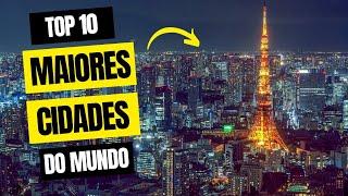 [TOP 10] Maiores Cidades do Mundo - atualizado