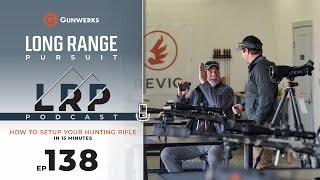 EP 138: Instructor's Corner |  Set Up Your Hunt Rifle in 15 Minutes