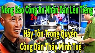 Nóng - Báo Công An Nhân Dân Lên Tiếng - Hãy Tôn Trọng Quyền Công Dân Thích Minh Tuệ #suminhtue