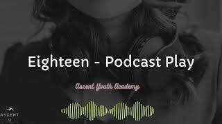 Eighteen - An Original Podcast Play - Episode 1