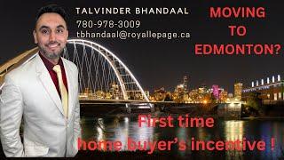 Moving to Edmonton? First time home buyer’s Incentive!! “ All questions answered!!