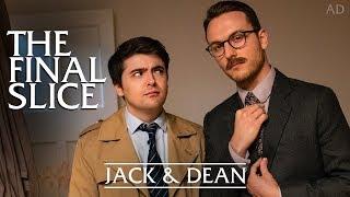 The Final Slice - JACK & DEAN