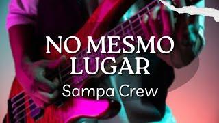 Sampa Crew - No Mesmo Lugar (Bass Cover) @SampaCrewVEVO #bass