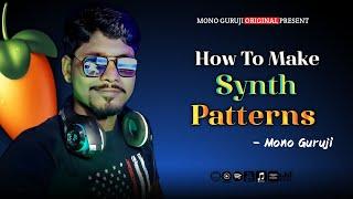 How To Make Synth Patterns In FL Studio | Mono Guruji