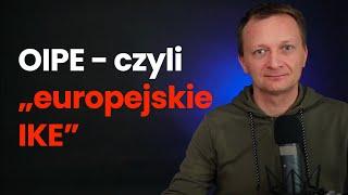 OIPE - jak działa "europejskie IKE"?