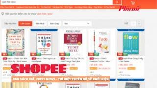 Shopee bán sách giả, First News - Trí Việt tuyên bố sẽ khởi kiện | Báo Phụ Nữ