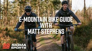 E-Mountain Bike Guide with Matt Stephens | Sigma Sports