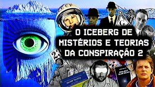 O Iceberg de Mistérios e Teorias da Conspiração 2