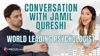 Conversation with Jamil Qureshi - World Leading Psychologist